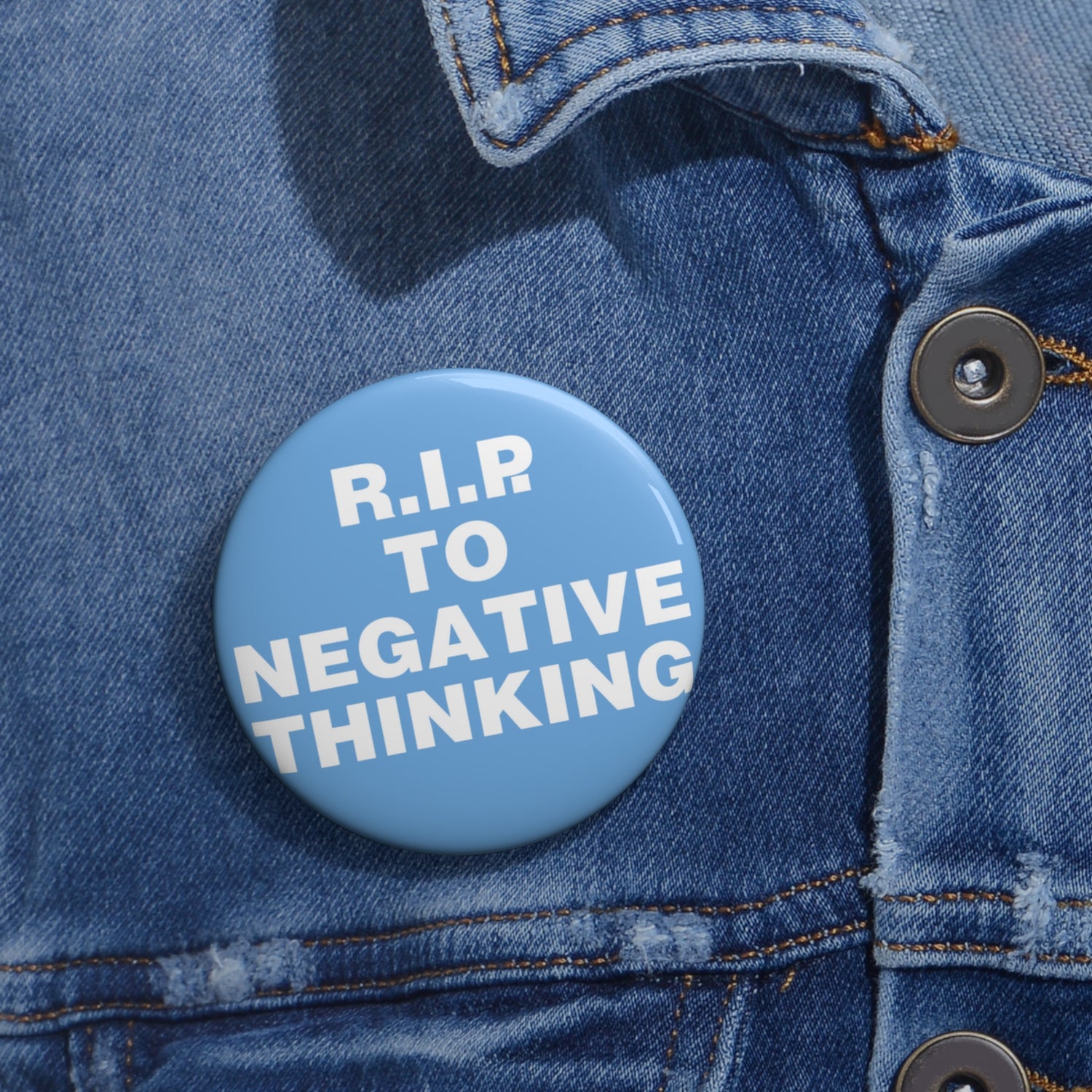 Positive Vibes Custom Pin Buttons - &quot;R.I.P to Negative Thinking&quot;