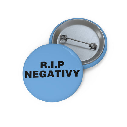 R.I.P. Negativity Custom Pin Buttons - Motivational Accessories for Positive Vibes