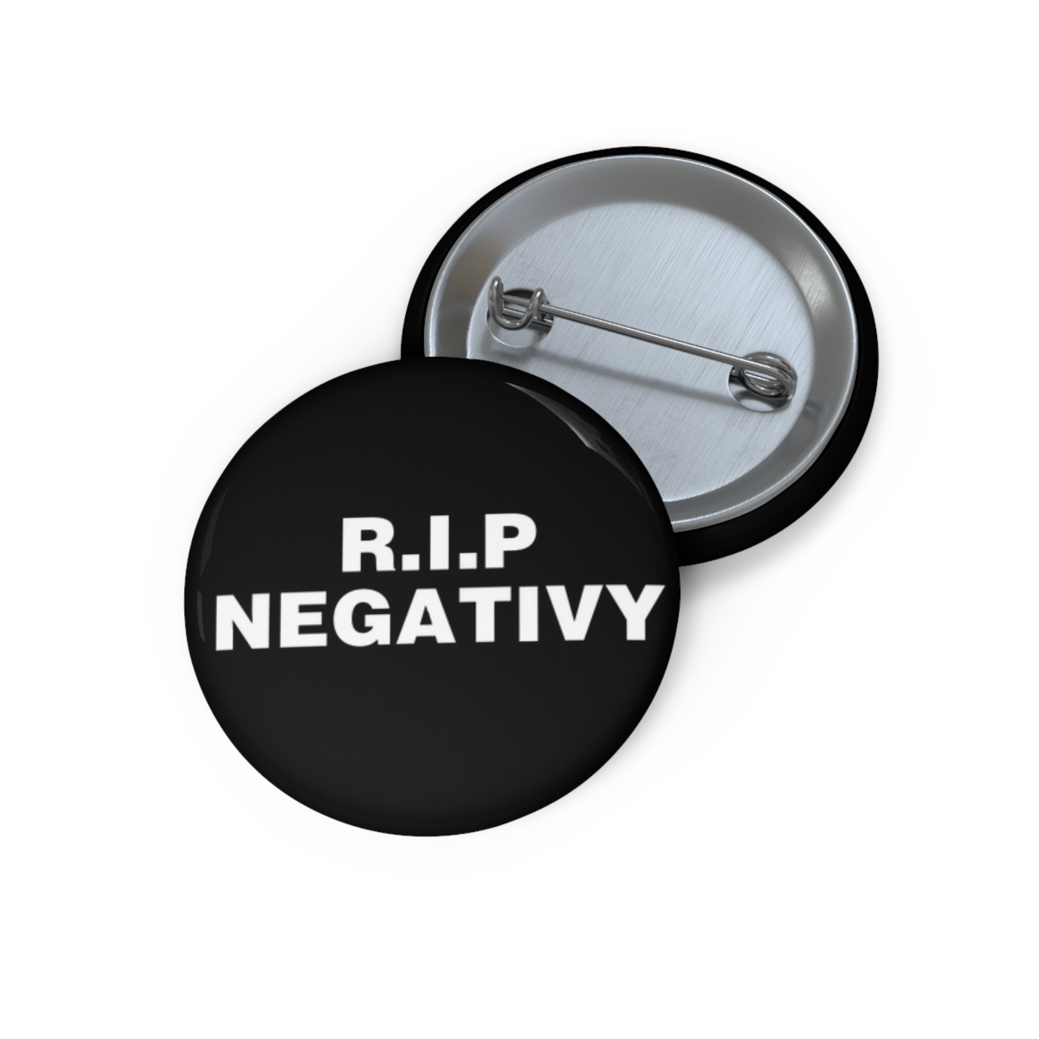 Custom R.I.P. Negativity Pin Buttons - Positive Vibes Badge