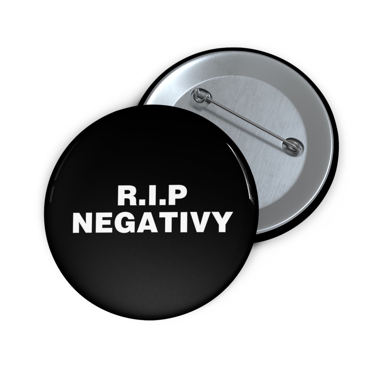 Custom R.I.P. Negativity Pin Buttons - Positive Vibes Badge