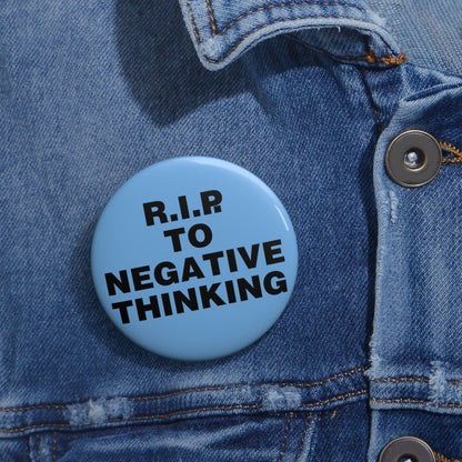 R.I.P. to Negative Thinking Custom Pin Buttons - Motivational Accessories for Positive Vibes