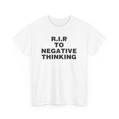 R.I.P. to Negative Thinking Unisex Heavy Cotton Tee - Positive Vibes T-Shirt