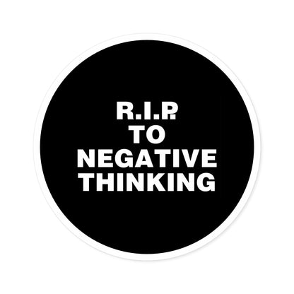 R.I.P. to Negative Thinking Round Stickers - Inspirational Indoor/Outdoor Decals