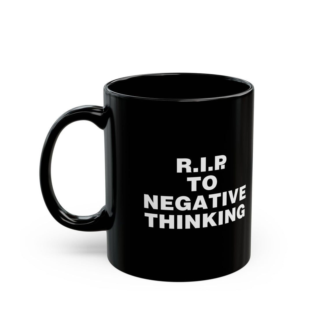 R.I.P. to Negative Thinking Black Mug - Motivational Coffee Cup, 11oz &amp; 15oz