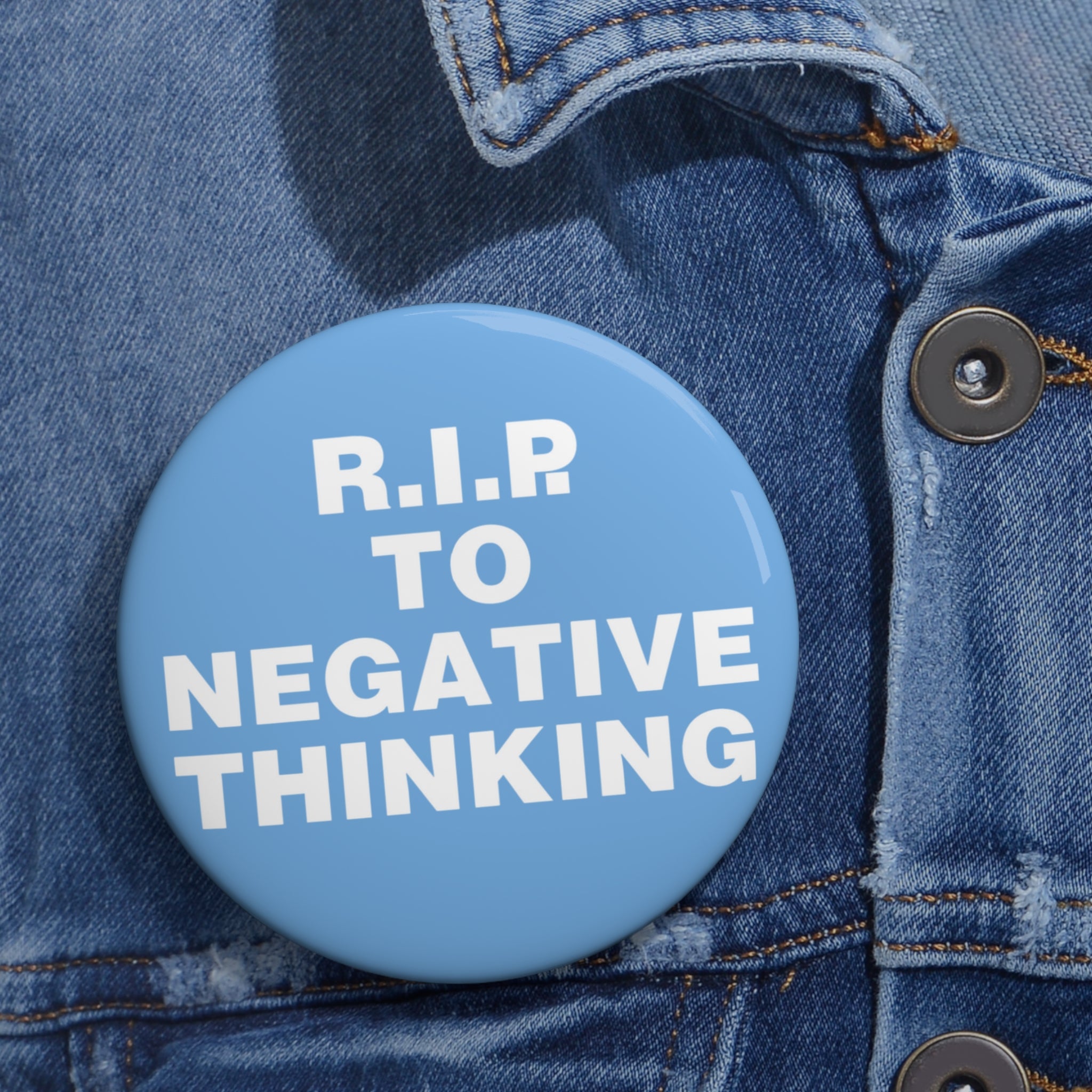 Positive Vibes Custom Pin Buttons - &quot;R.I.P to Negative Thinking&quot;