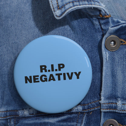 R.I.P. Negativity Custom Pin Buttons - Motivational Accessories for Positive Vibes