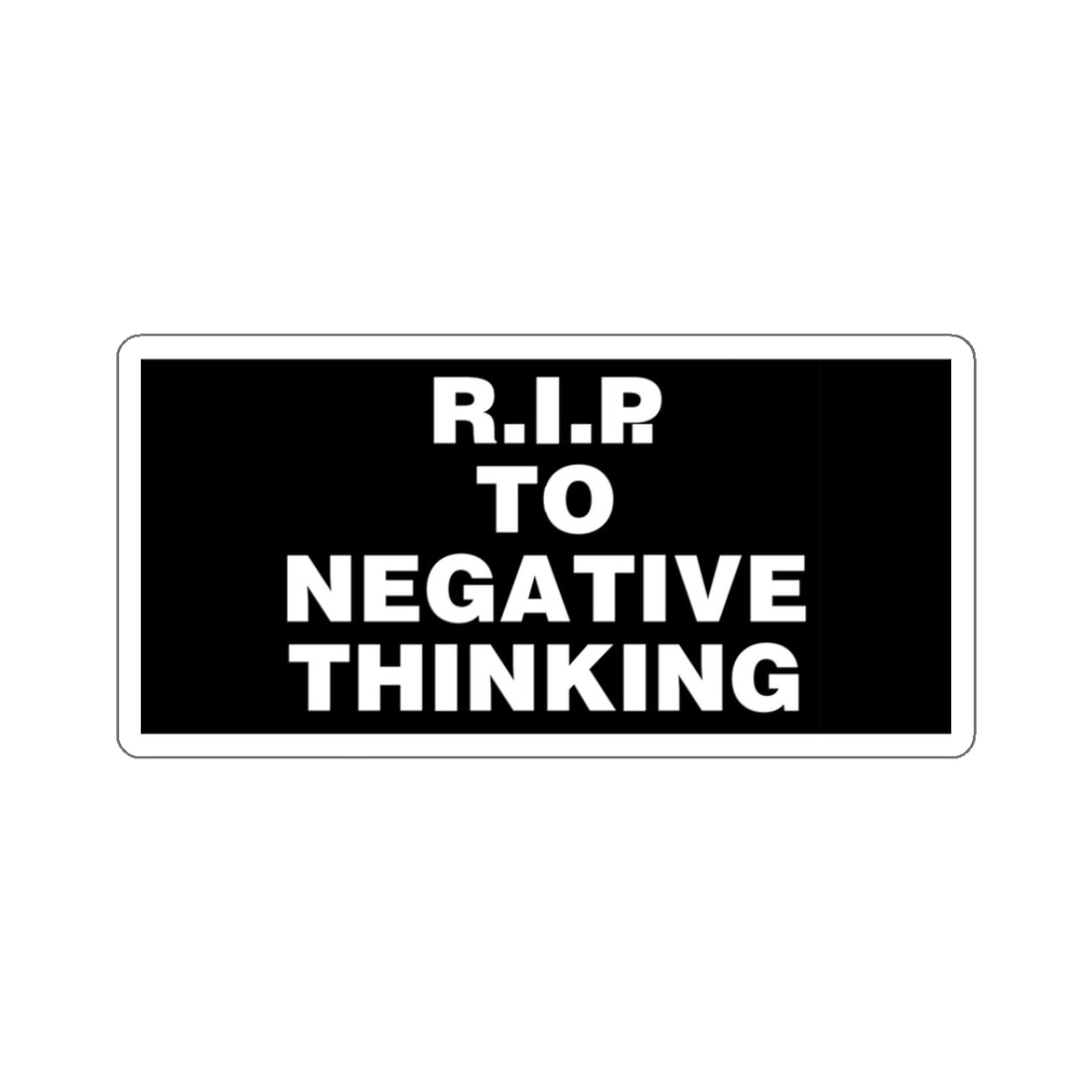 R.I.P to Negative Thinking Kiss-Cut Stickers - Motivational Laptop Decor